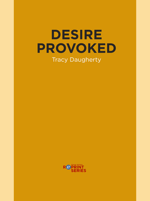Title details for Desire Provoked by Tracy Daugherty - Available